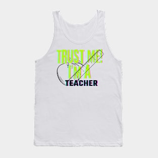 Professions: Trust Me, I'm a Teacher Tank Top